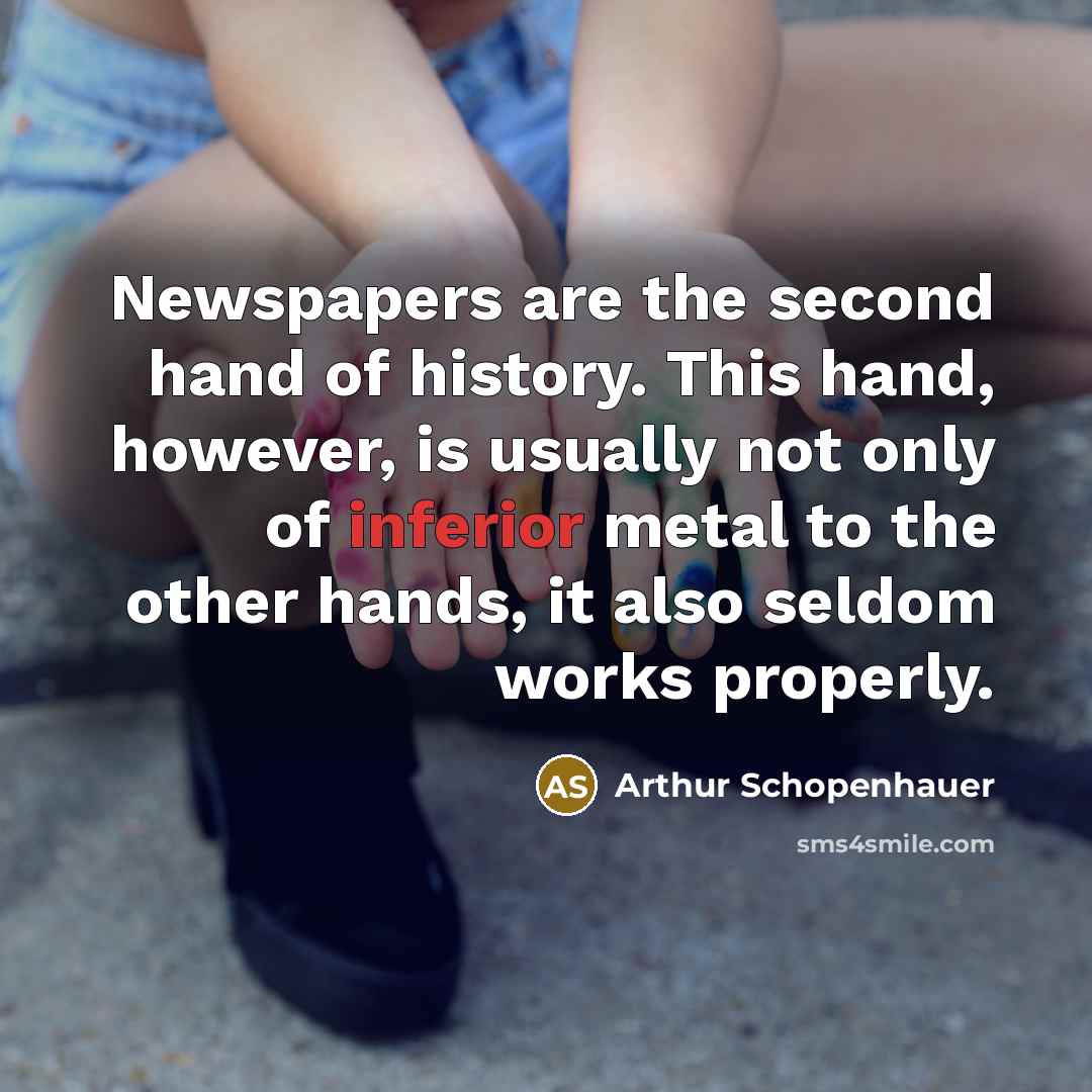 “Newspapers are the second hand of history. This hand, however,…” quote by Arthur Schopenhauer