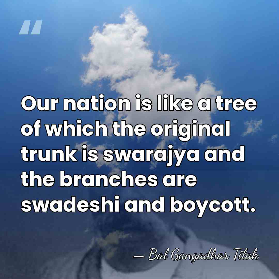 Our nation is like a tree of which the original trunk is&hellip; - Bal Gangadhar Tilak