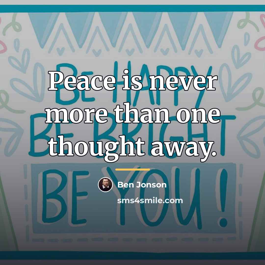 “Peace is never more than one thought away.…” quote by Ben Jonson