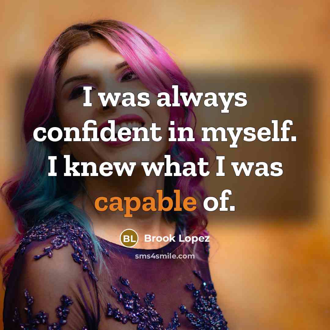 “I was always confident in myself. I knew what I…” quote by Brook Lopez