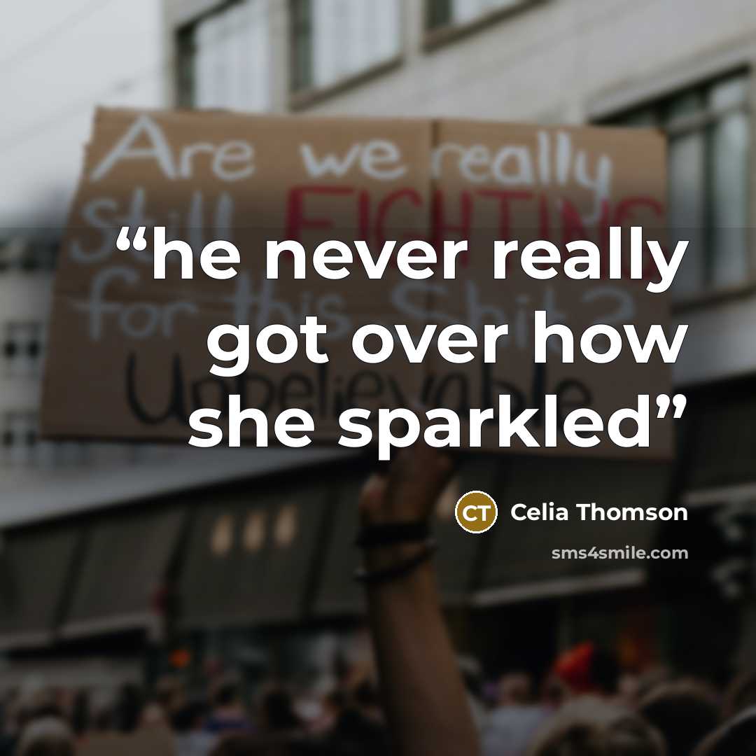 “he never really got over how she sparkled” quote by Celia Thomson