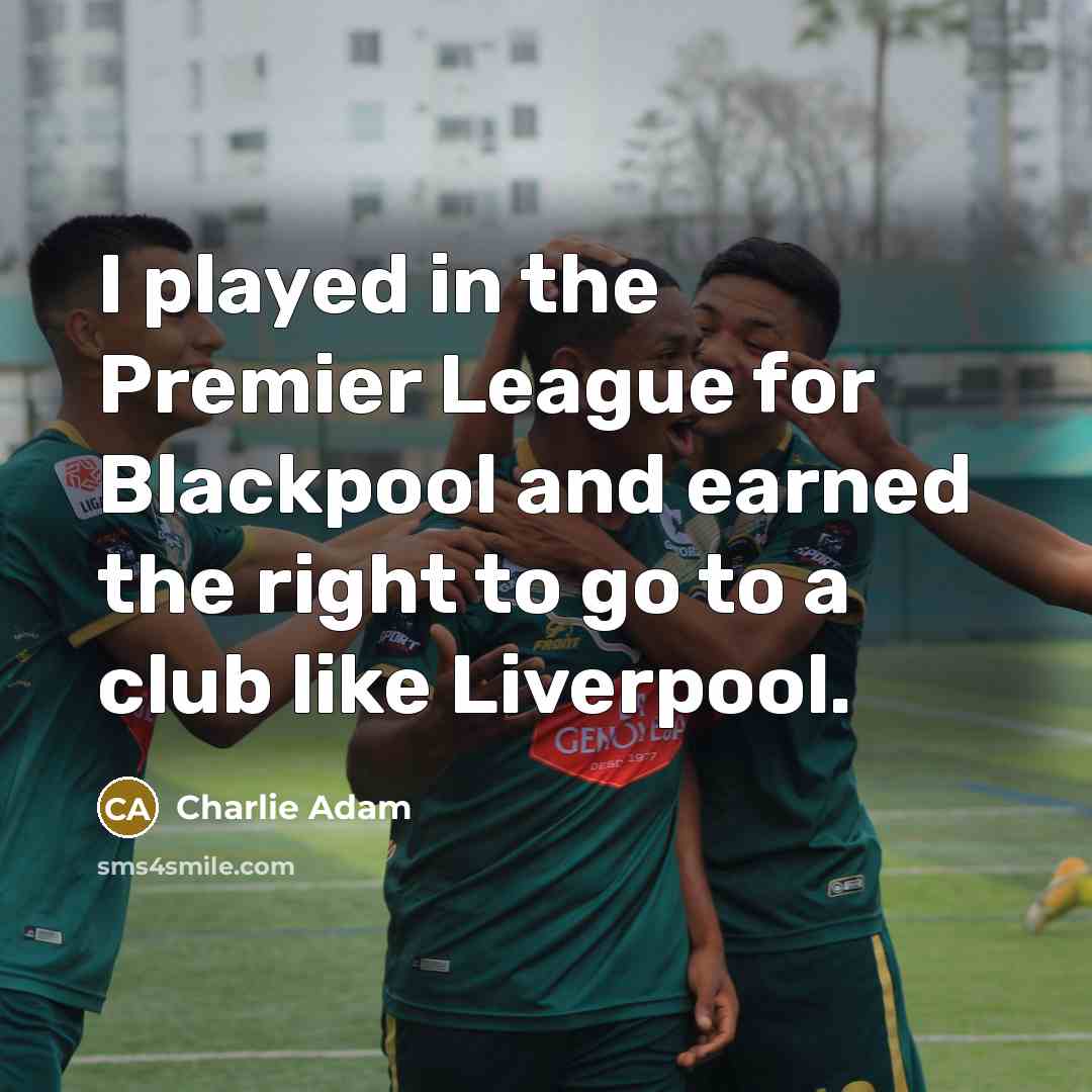 “I played in the Premier League for Blackpool and earned…” quote by Charlie Adam