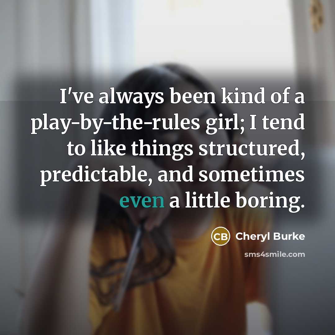 “I've always been kind of a play-by-the-rules girl; I tend…” quote by Cheryl Burke