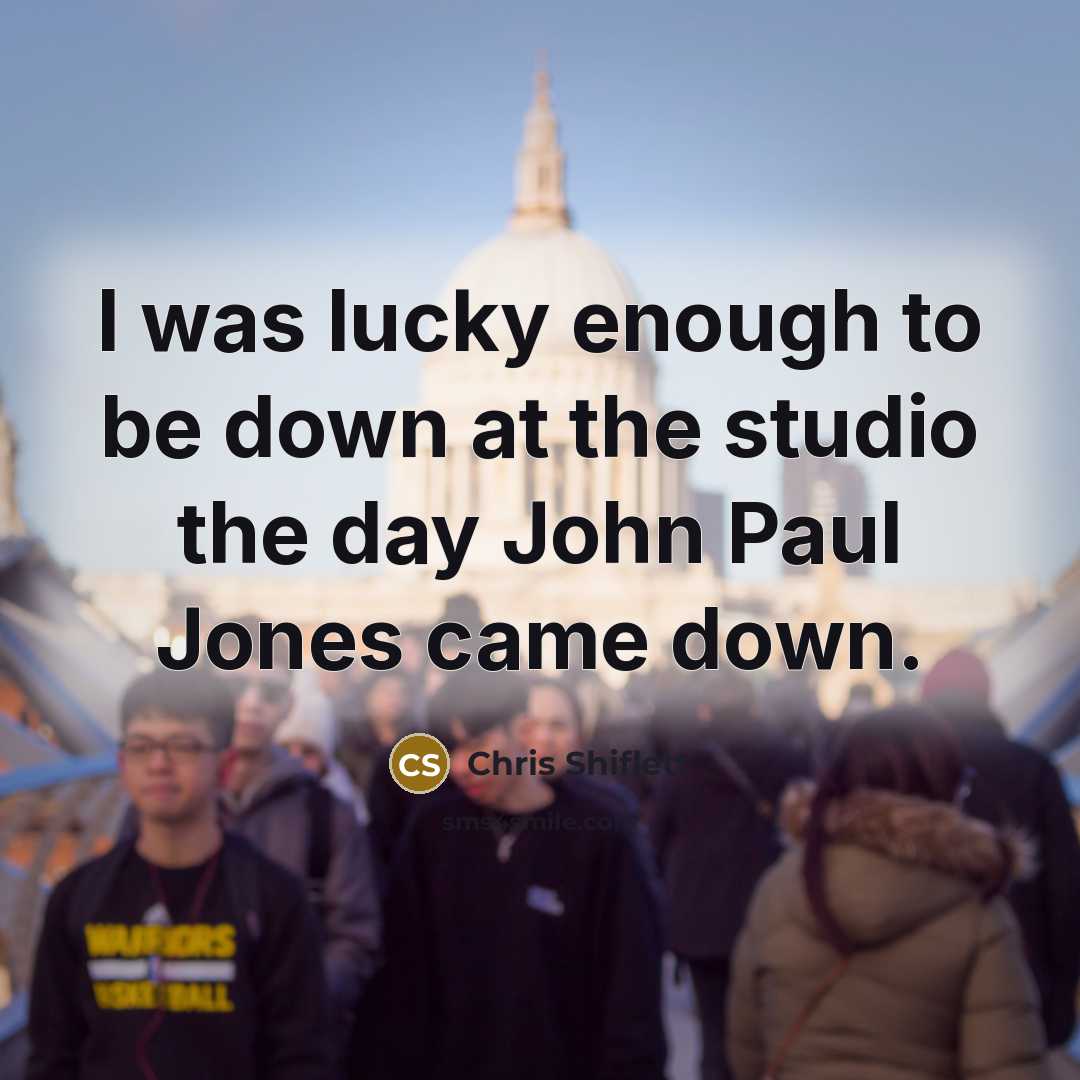 “I was lucky enough to be down at the studio…” quote by Chris Shiflett