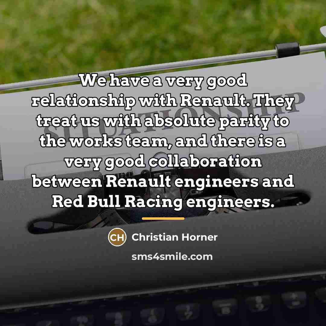 “We have a very good relationship with Renault. They treat…” quote by Christian Horner