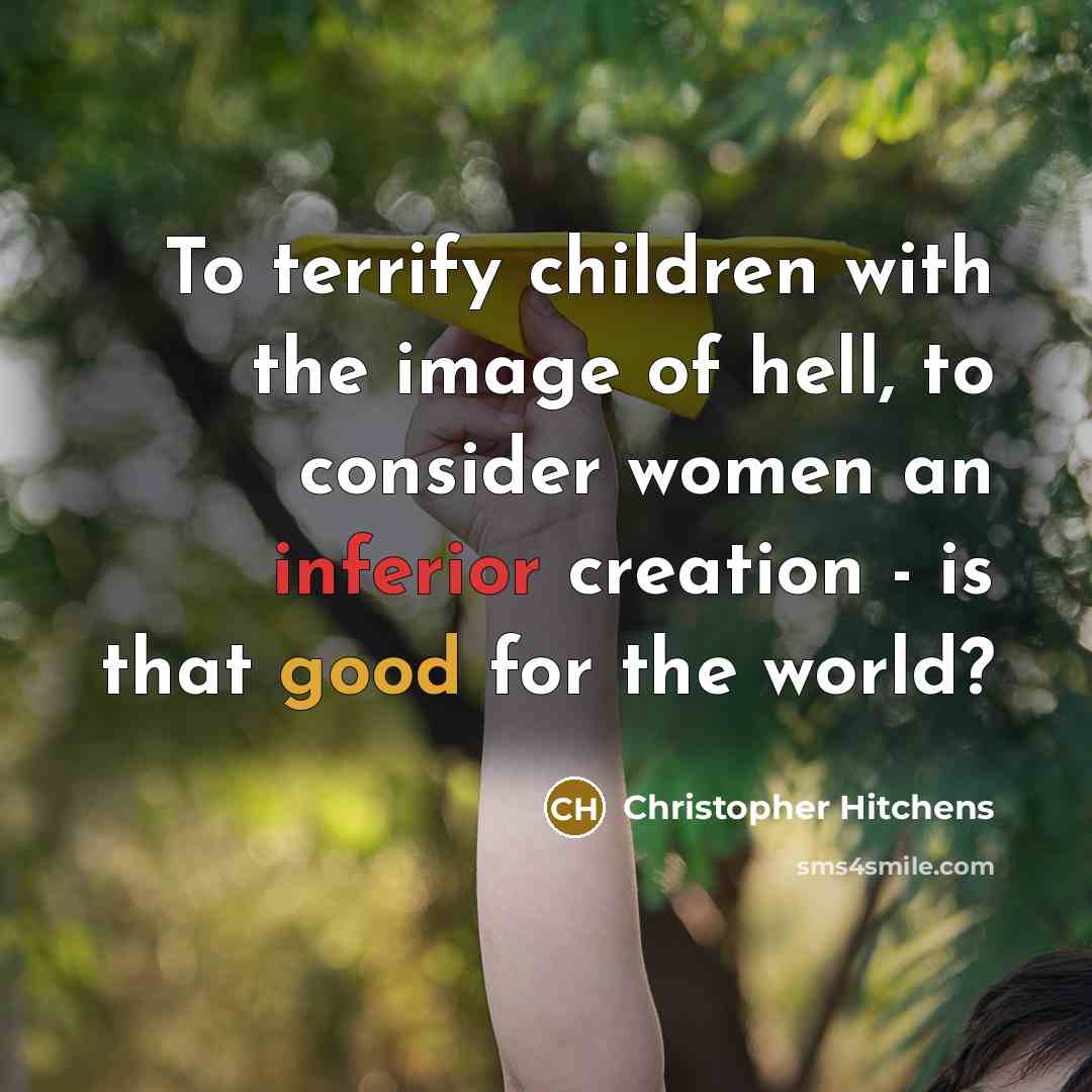 “To terrify children with the image of hell, to consider…” quote by Christopher Hitchens