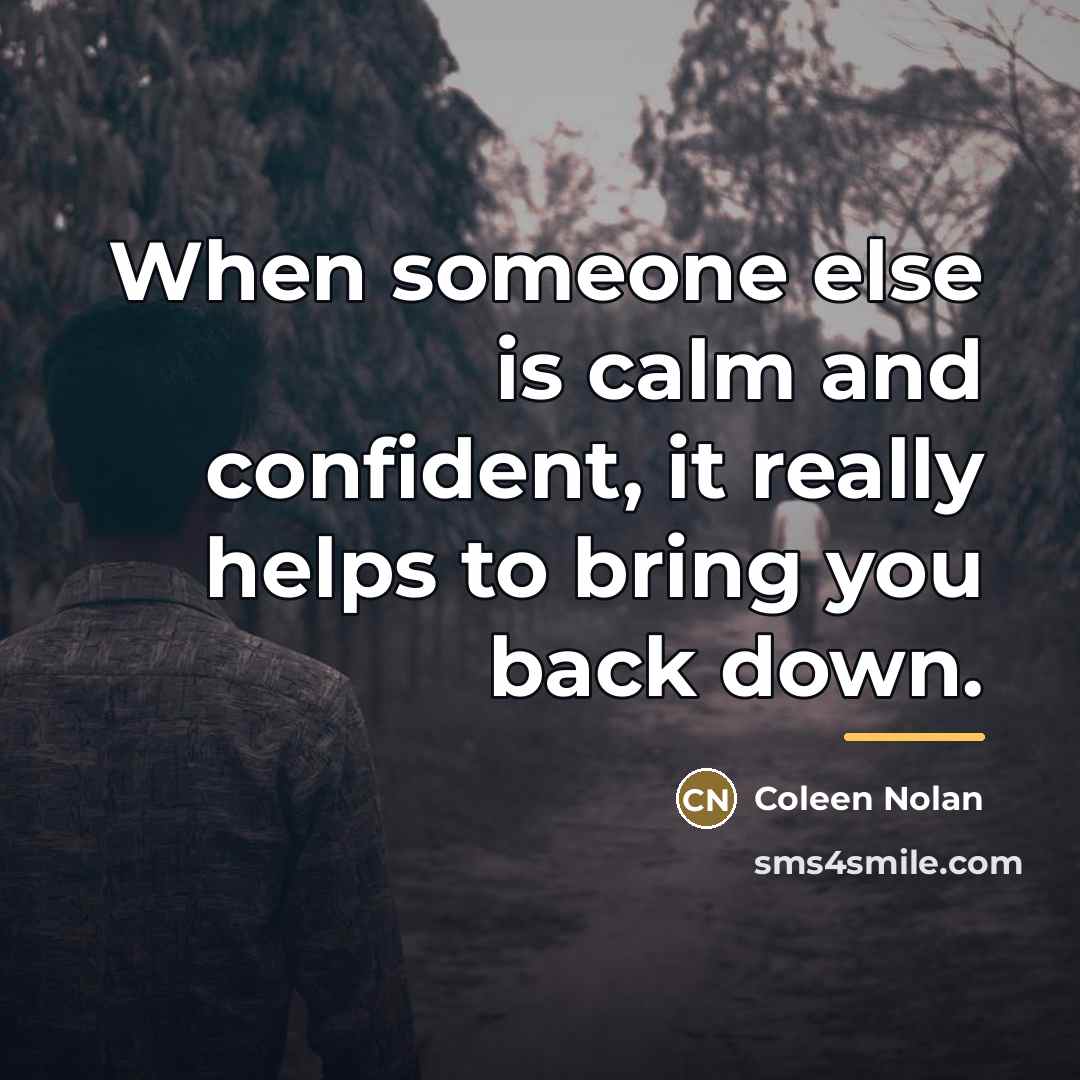 “When someone else is calm and confident, it really helps…” quote by Coleen Nolan