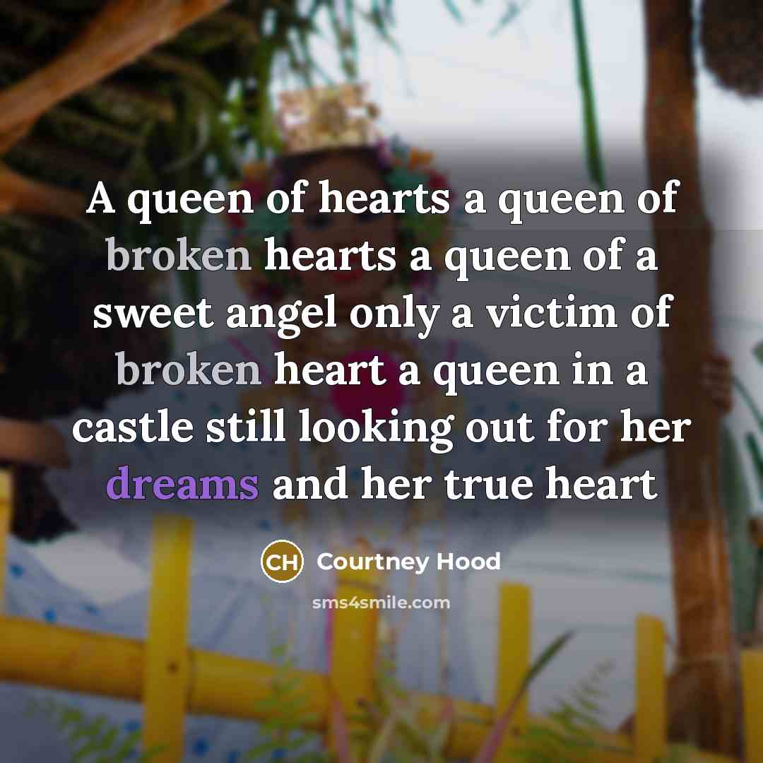 “A queen of hearts a queen of broken hearts a…” quote by Courtney Hood