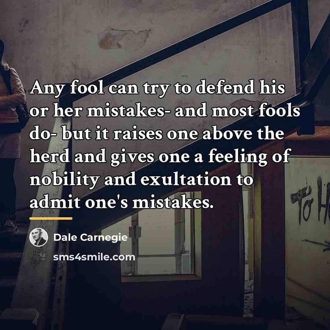 “Any fool can try to defend his or her mistakes-…” quote by Dale Carnegie