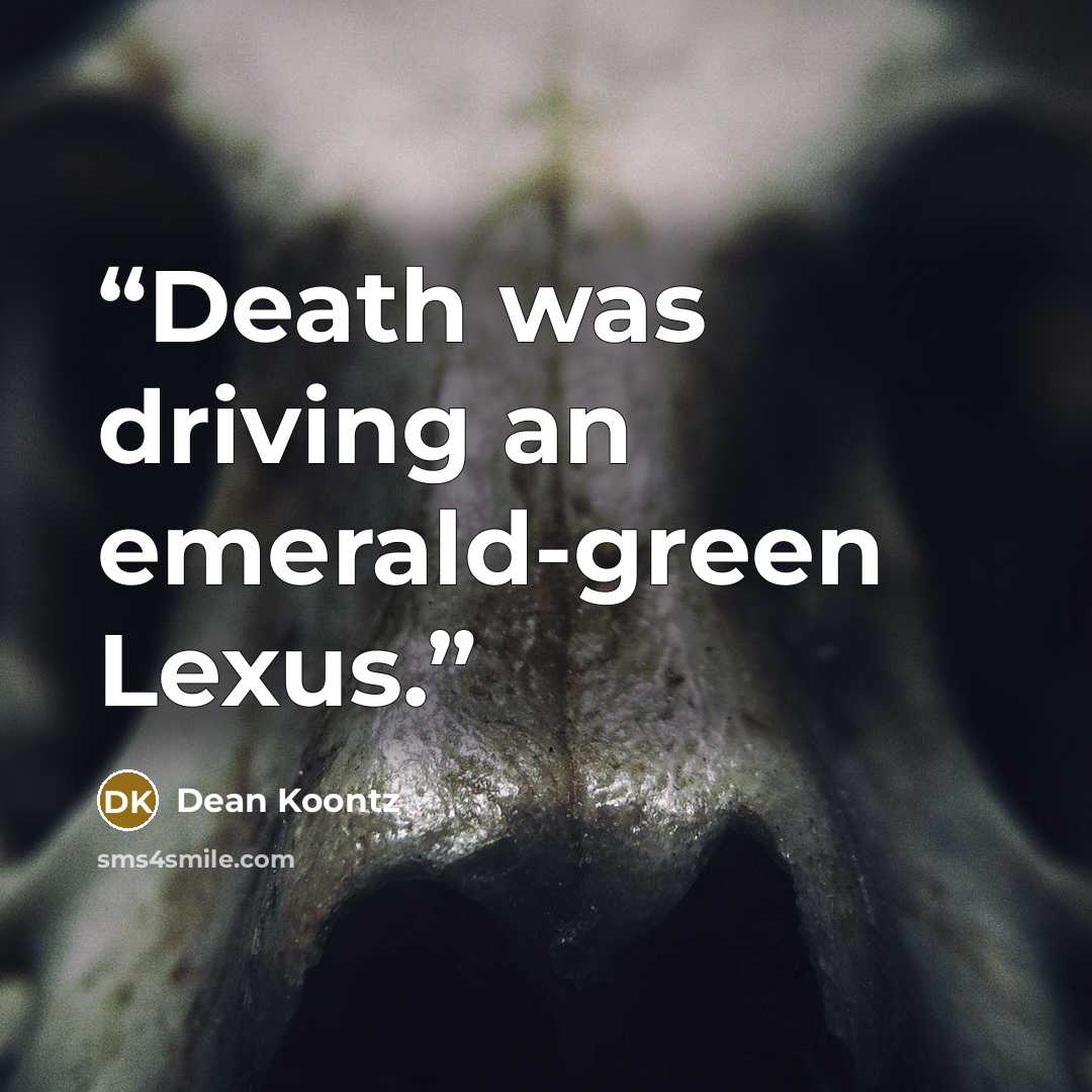 “Death was driving an emerald-green Lexus.” quote by Dean Koontz