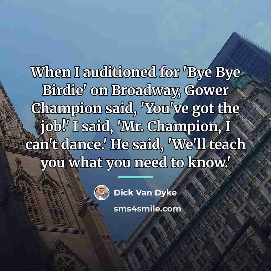 “When I auditioned for 'Bye Bye Birdie' on Broadway, Gower…” quote by Dick Van Dyke