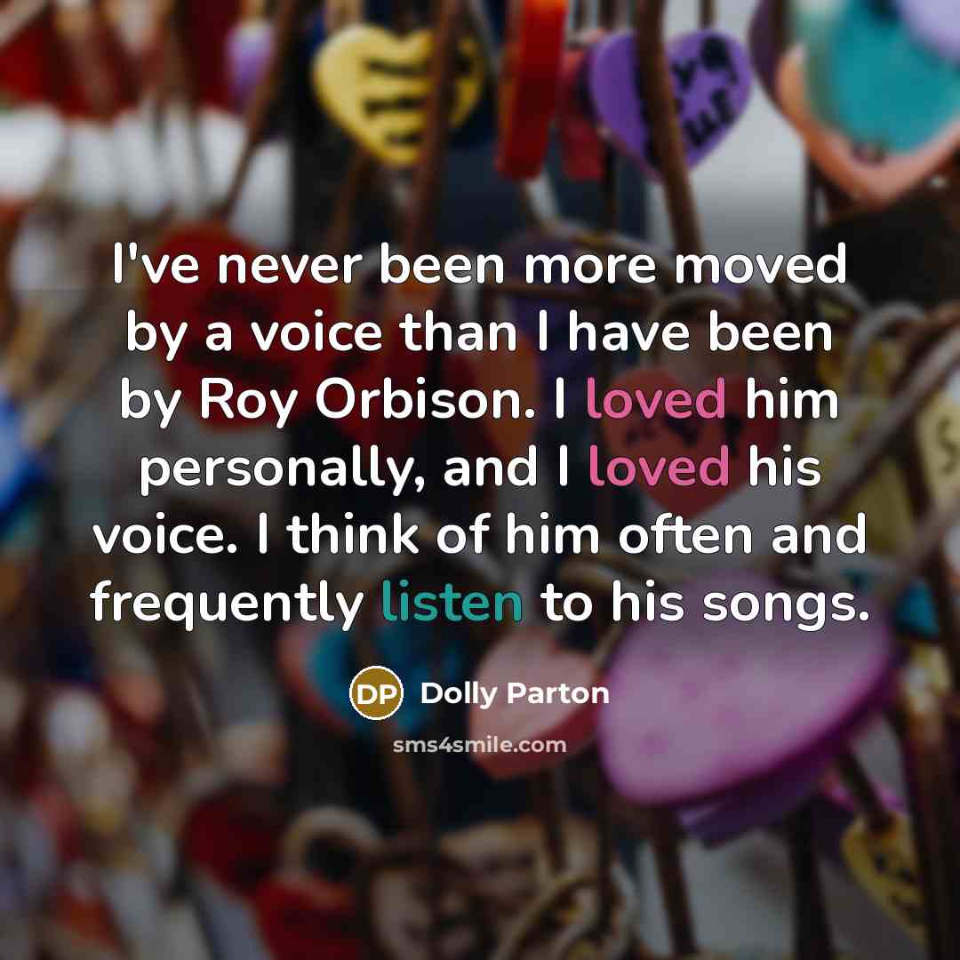 “I've never been more moved by a voice than I…” quote by Dolly Parton