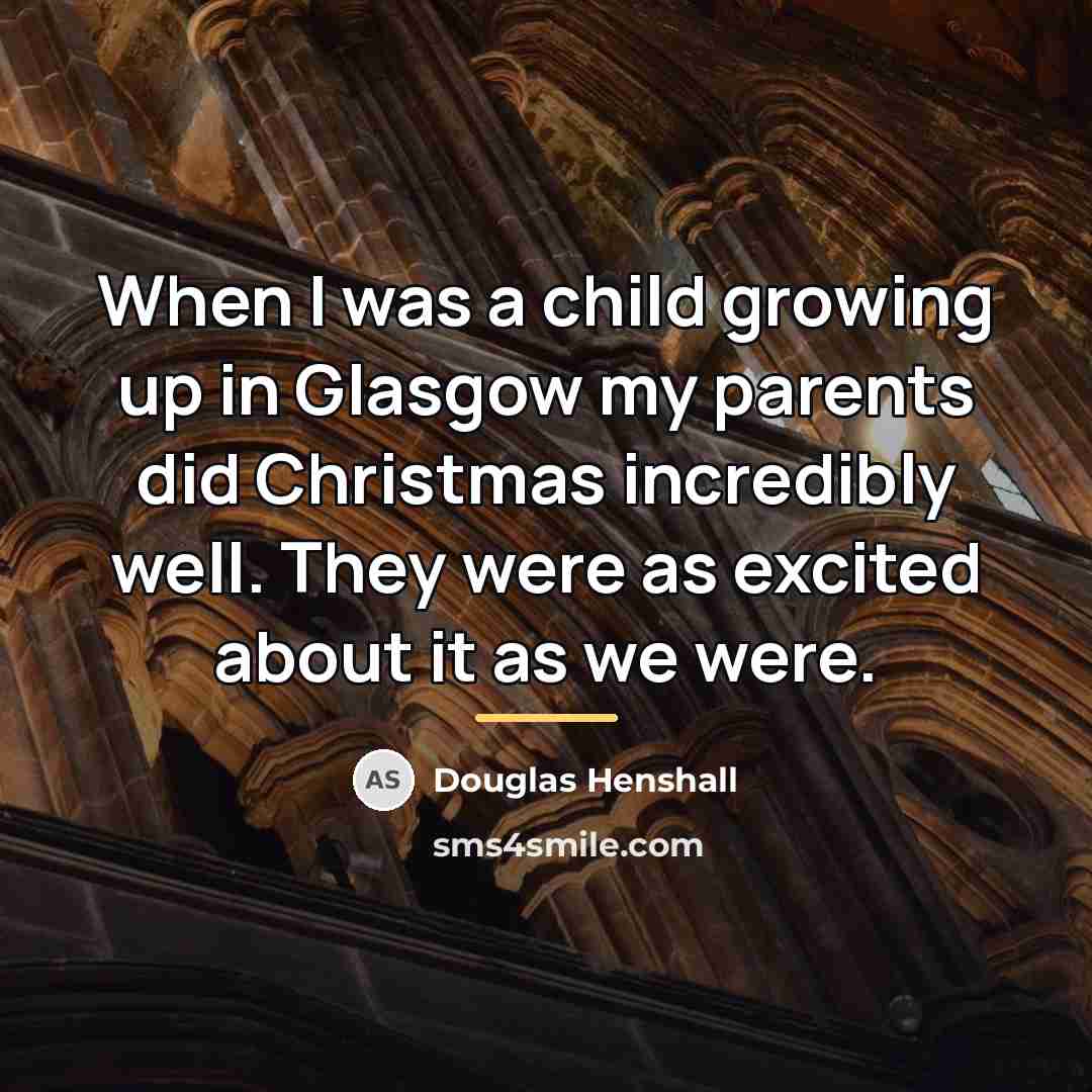 “When I was a child growing up in Glasgow my…” quote by Douglas Henshall