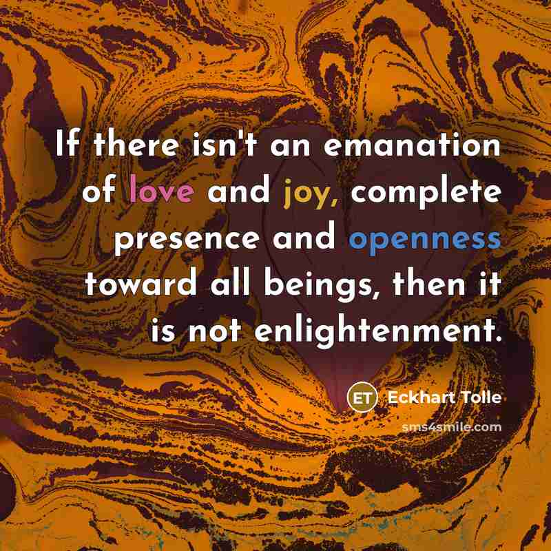 “If there isn't an emanation of love and joy, complete…” quote by Eckhart Tolle