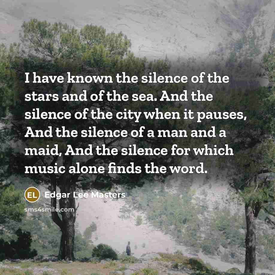 “I have known the silence of the stars and of…” quote by Edgar Lee Masters