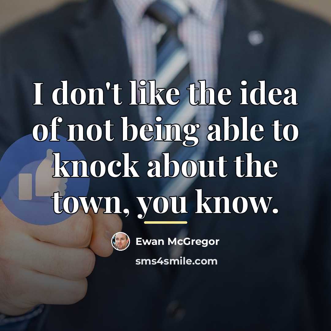 “I don't like the idea of not being able to…” quote by Ewan McGregor