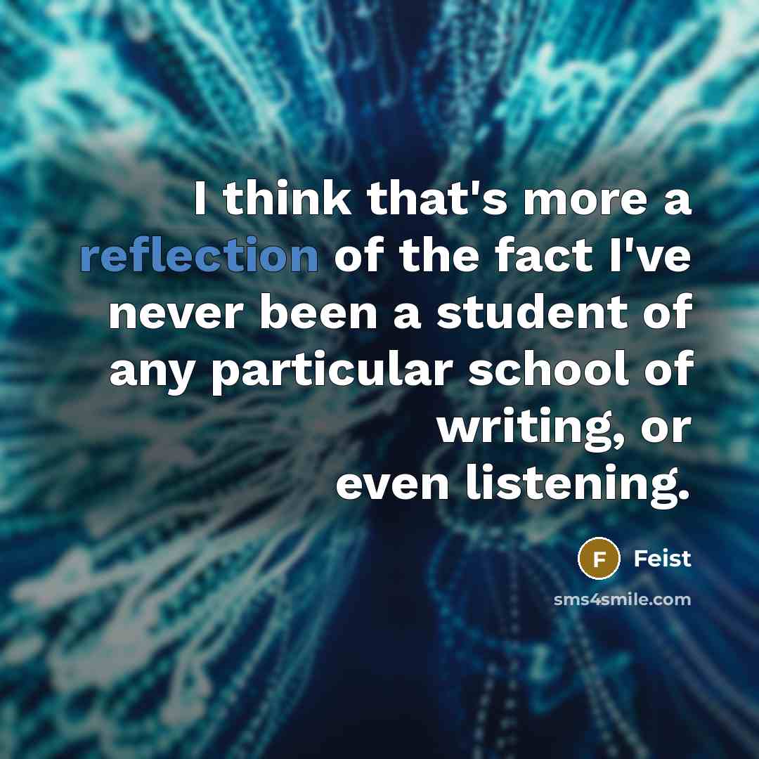 “I think that's more a reflection of the fact I've…” quote by Feist