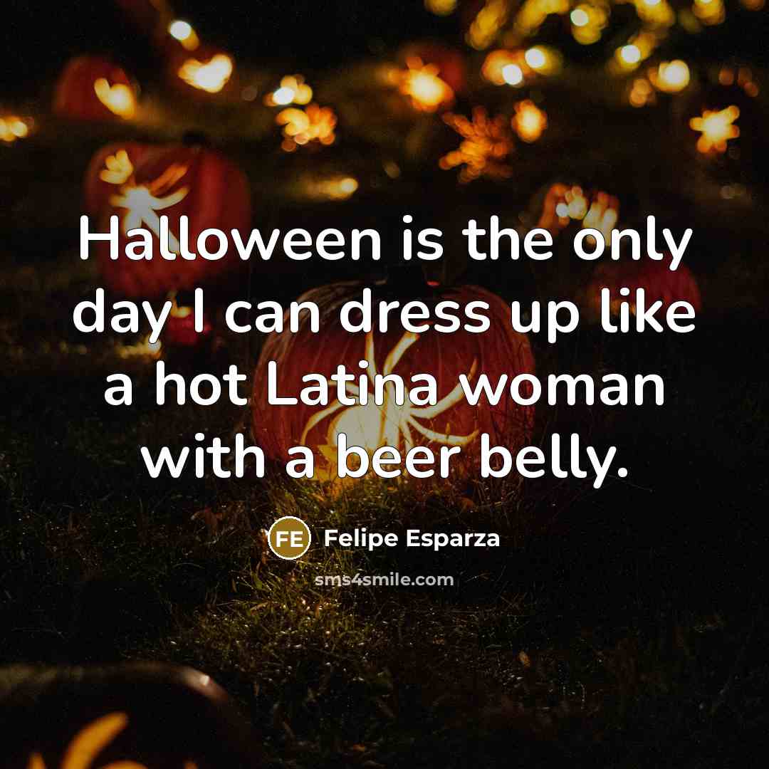 “Halloween is the only day I can dress up like…” quote by Felipe Esparza