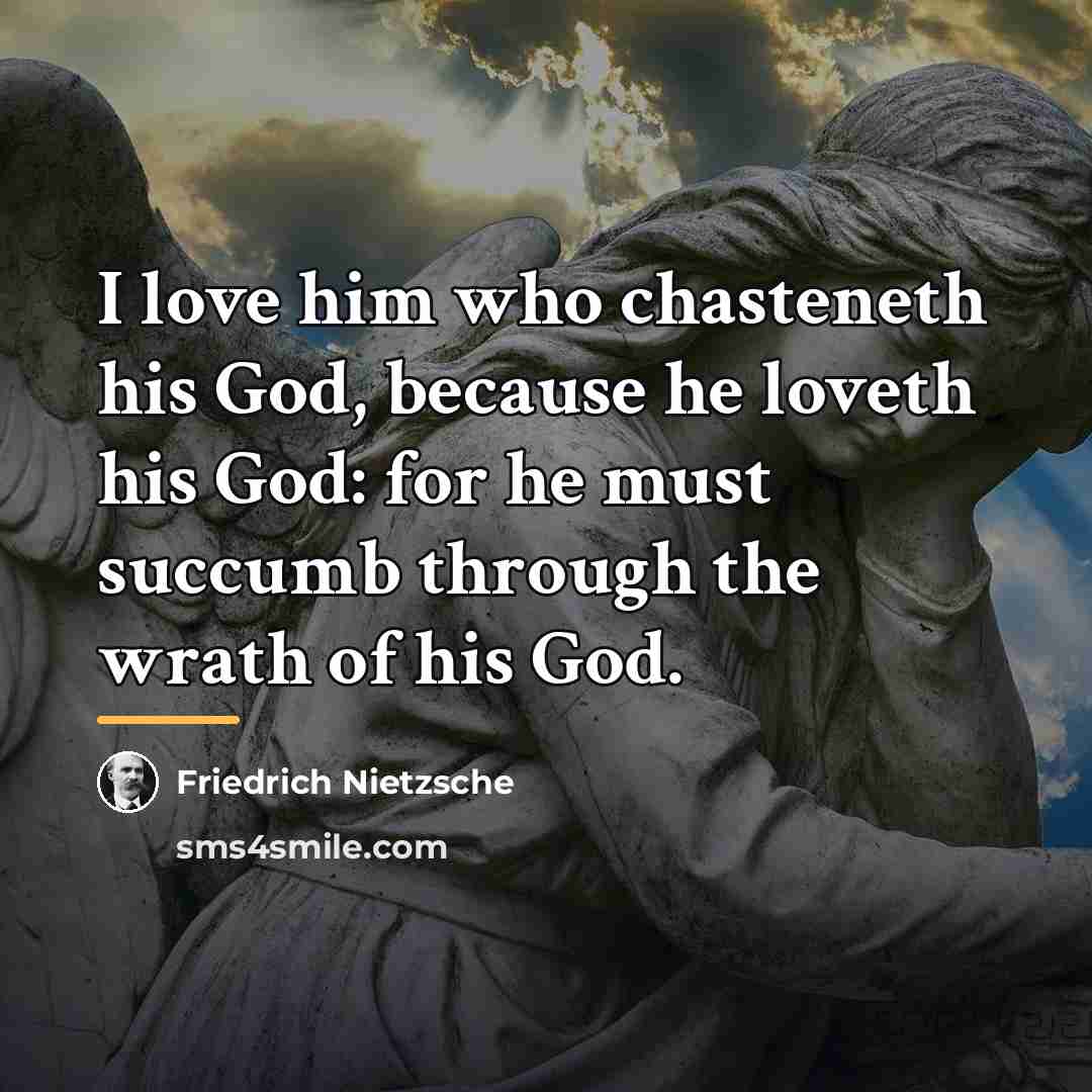 “I love him who chasteneth his God, because he loveth…” quote by Friedrich Nietzsche
