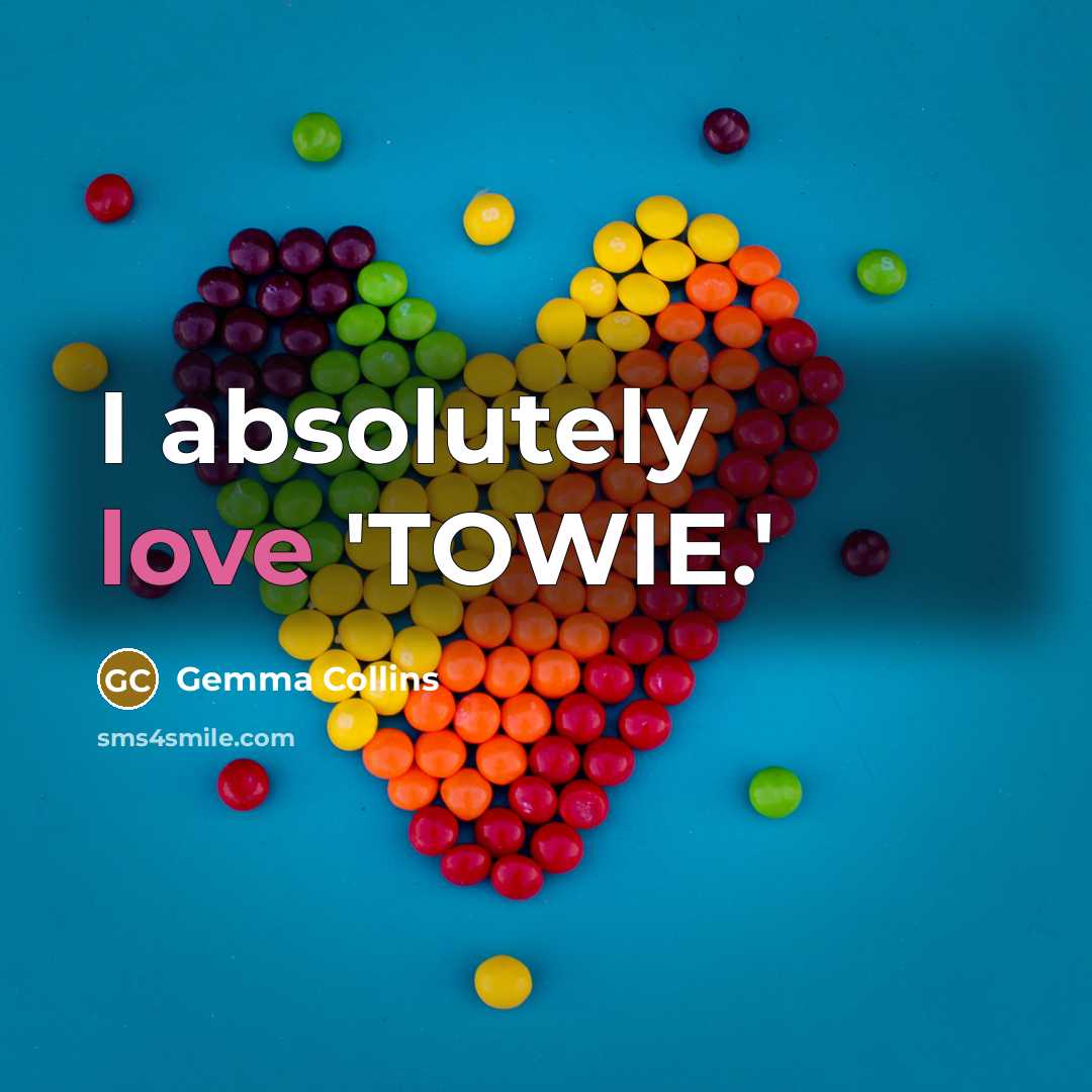 “I absolutely love 'TOWIE.'…” quote by Gemma Collins