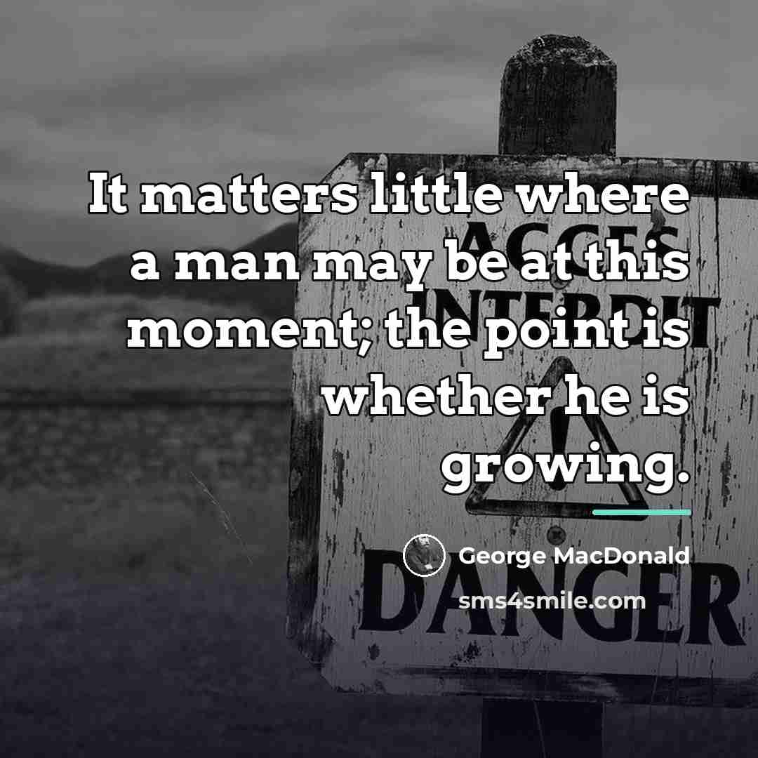 “It matters little where a man may be at this…” quote by George MacDonald