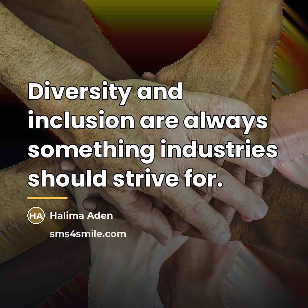 “Diversity and inclusion are always something industries should strive for.…” quote by Halima Aden