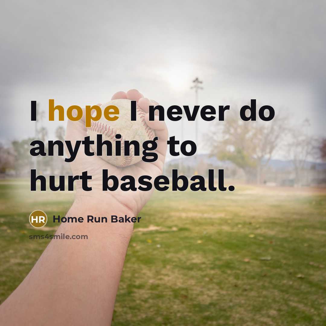 “I hope I never do anything to hurt baseball.…” quote by Home Run Baker