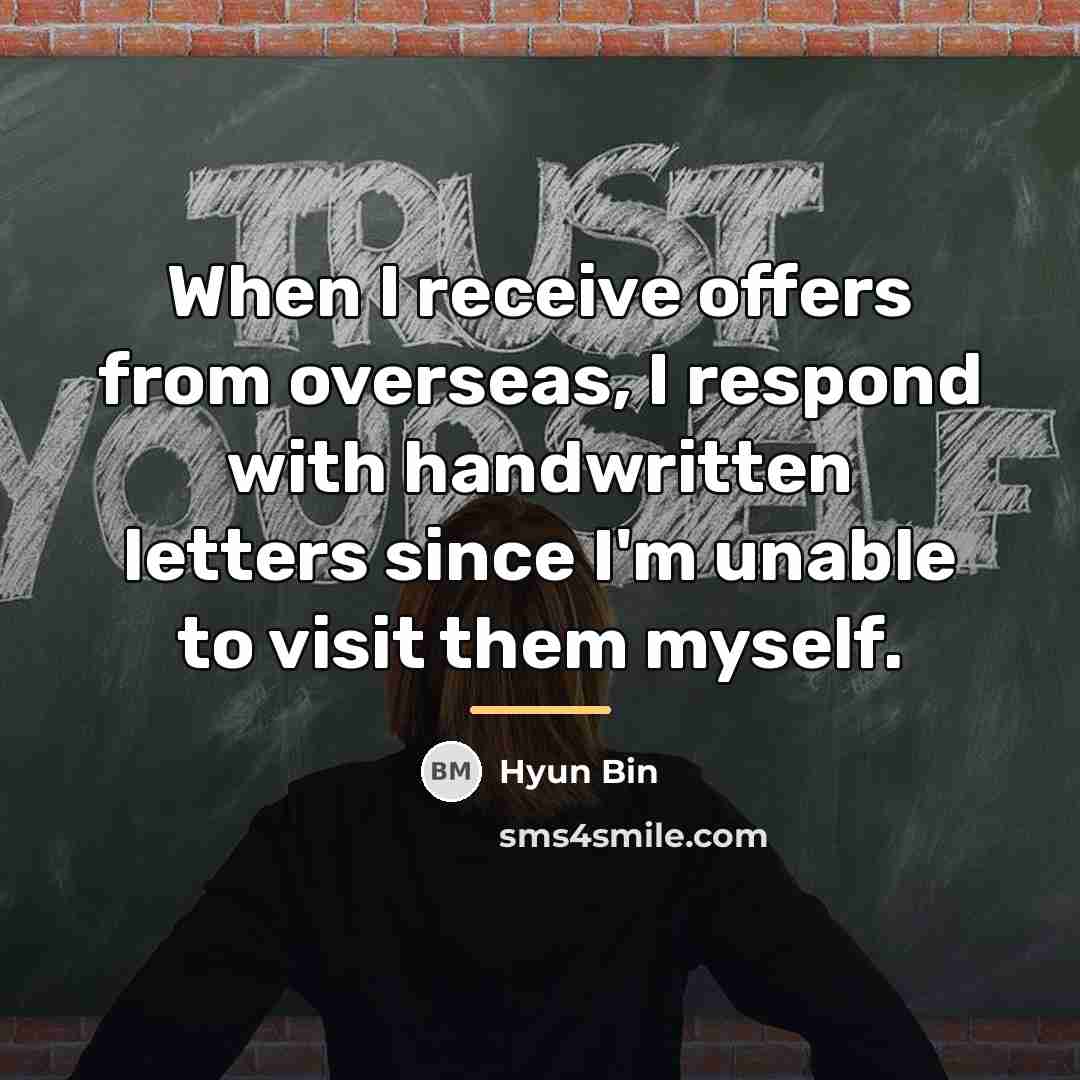 “When I receive offers from overseas, I respond with handwritten…” quote by Hyun Bin