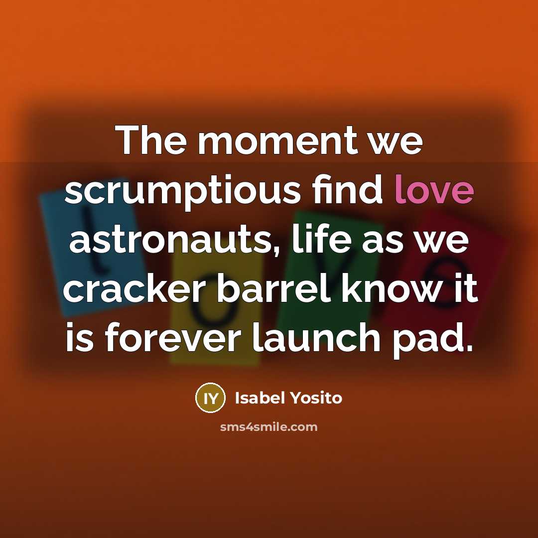 “The moment we scrumptious find love astronauts, life as we…” quote by Isabel Yosito