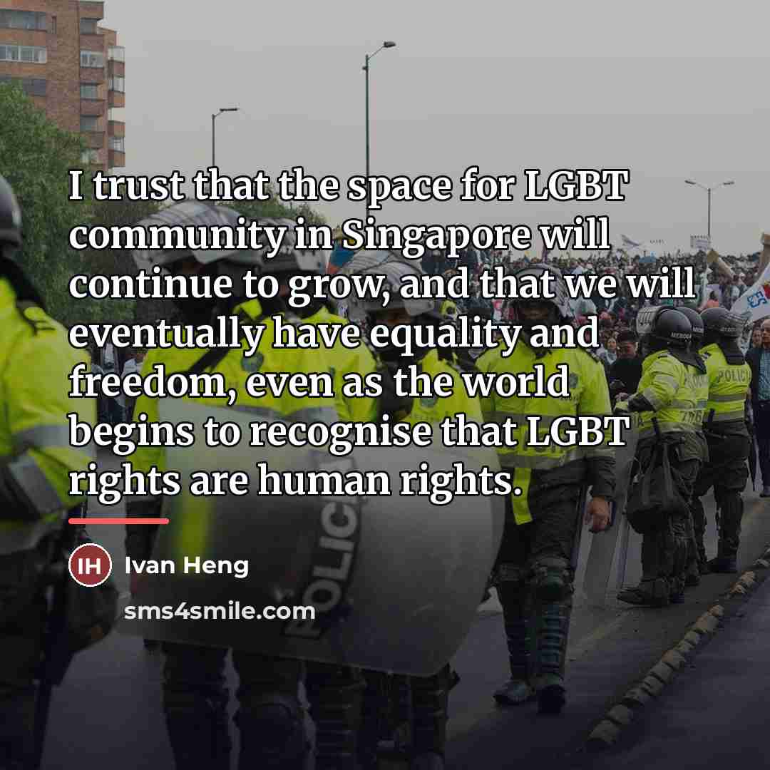 “I trust that the space for LGBT community in Singapore…” quote by Ivan Heng