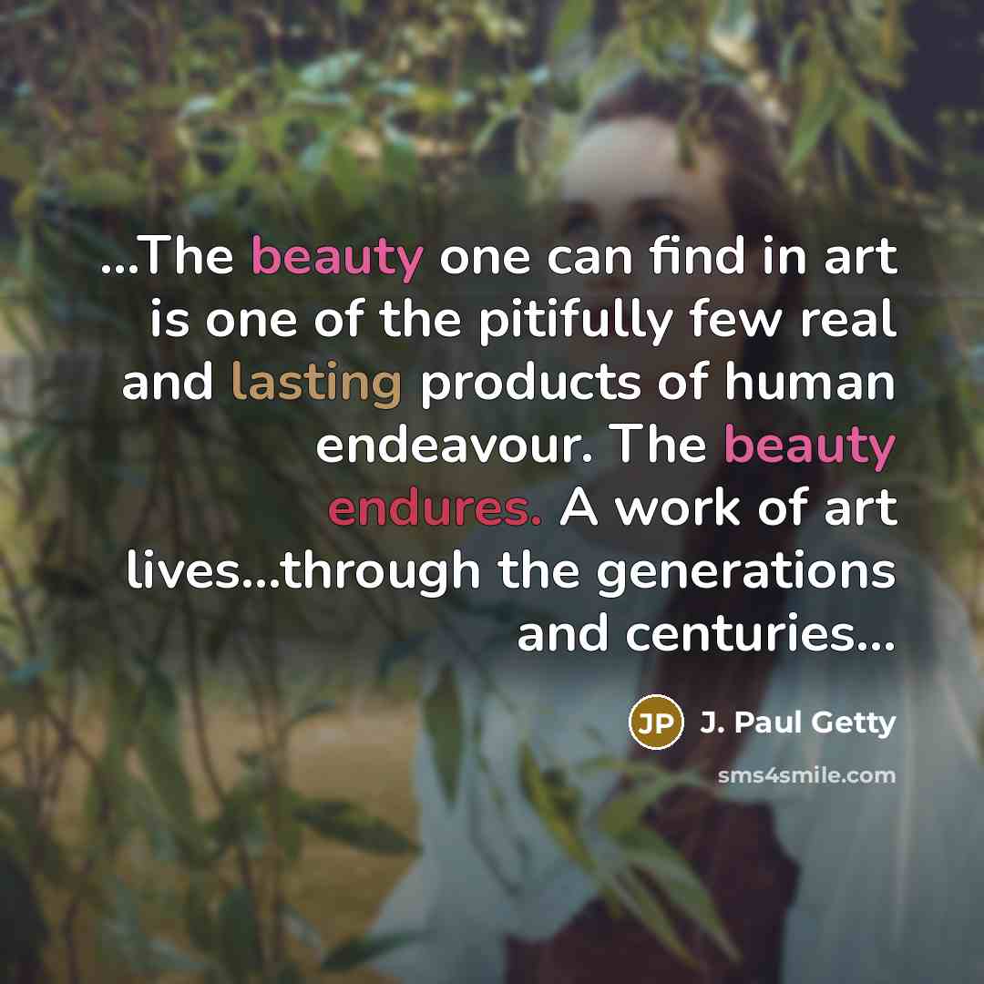 “...The beauty one can find in art is one of…” quote by J. Paul Getty