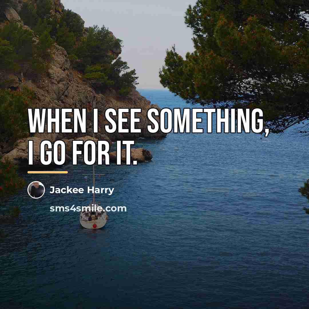 “When I see something, I go for it.…” quote by Jackee Harry
