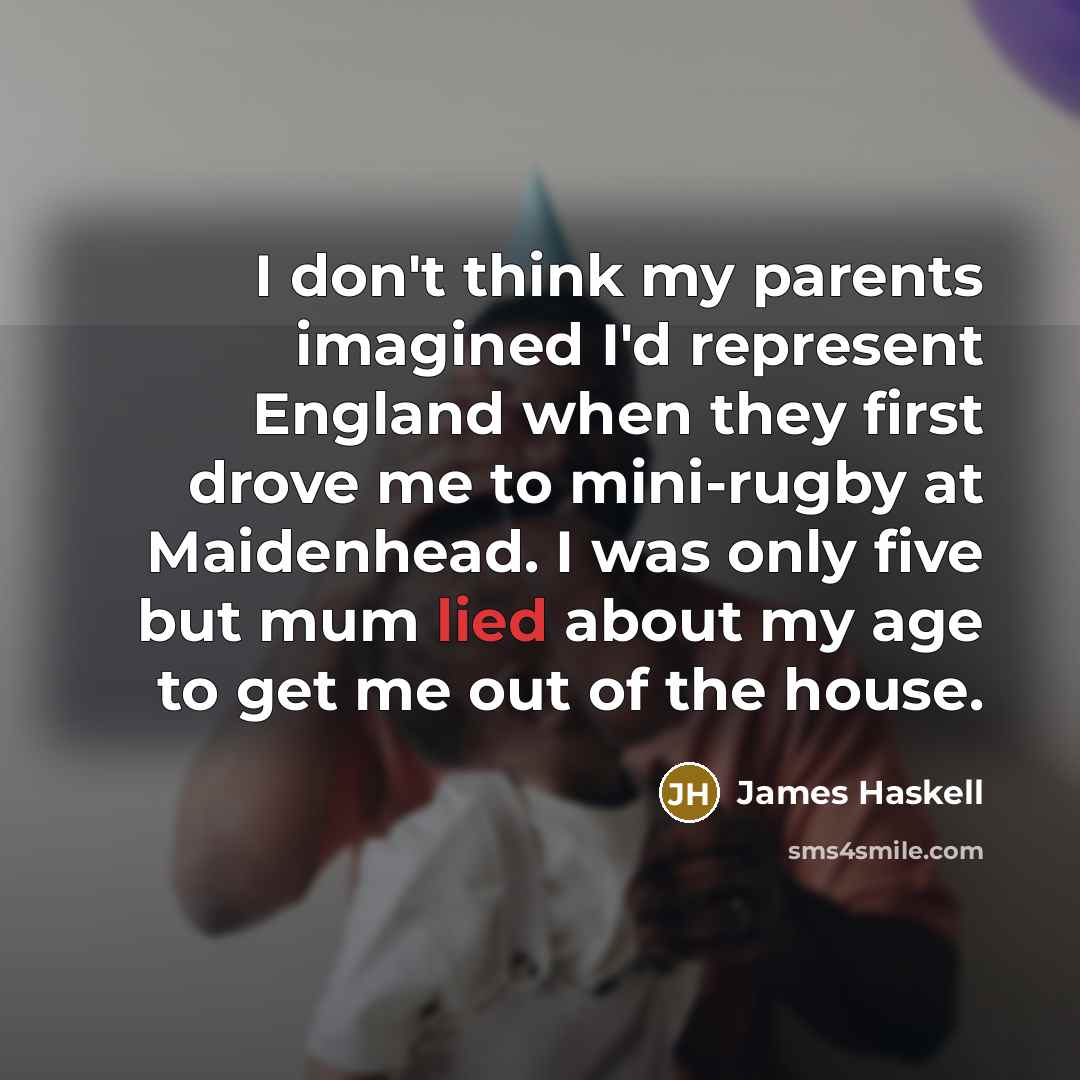 “I don't think my parents imagined I'd represent England when…” quote by James Haskell