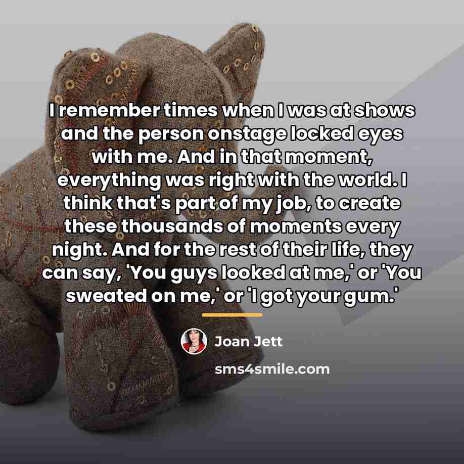“I remember times when I was at shows and the…” quote by Joan Jett