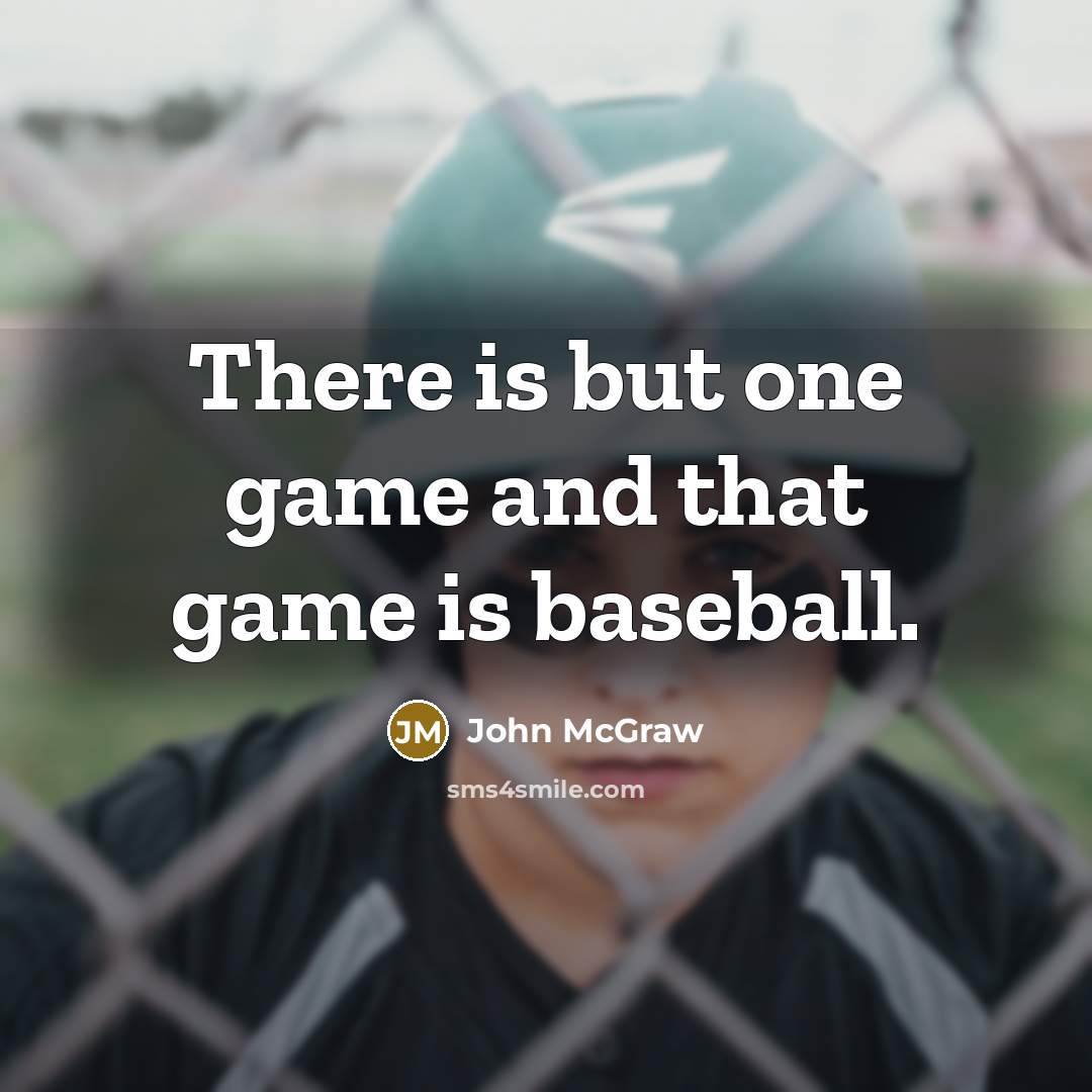 “There is but one game and that game is baseball.…” quote by John McGraw