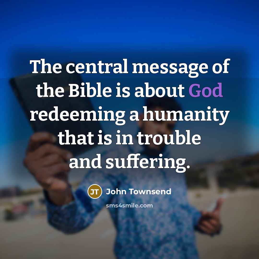 “The central message of the Bible is about God redeeming…” quote by John Townsend