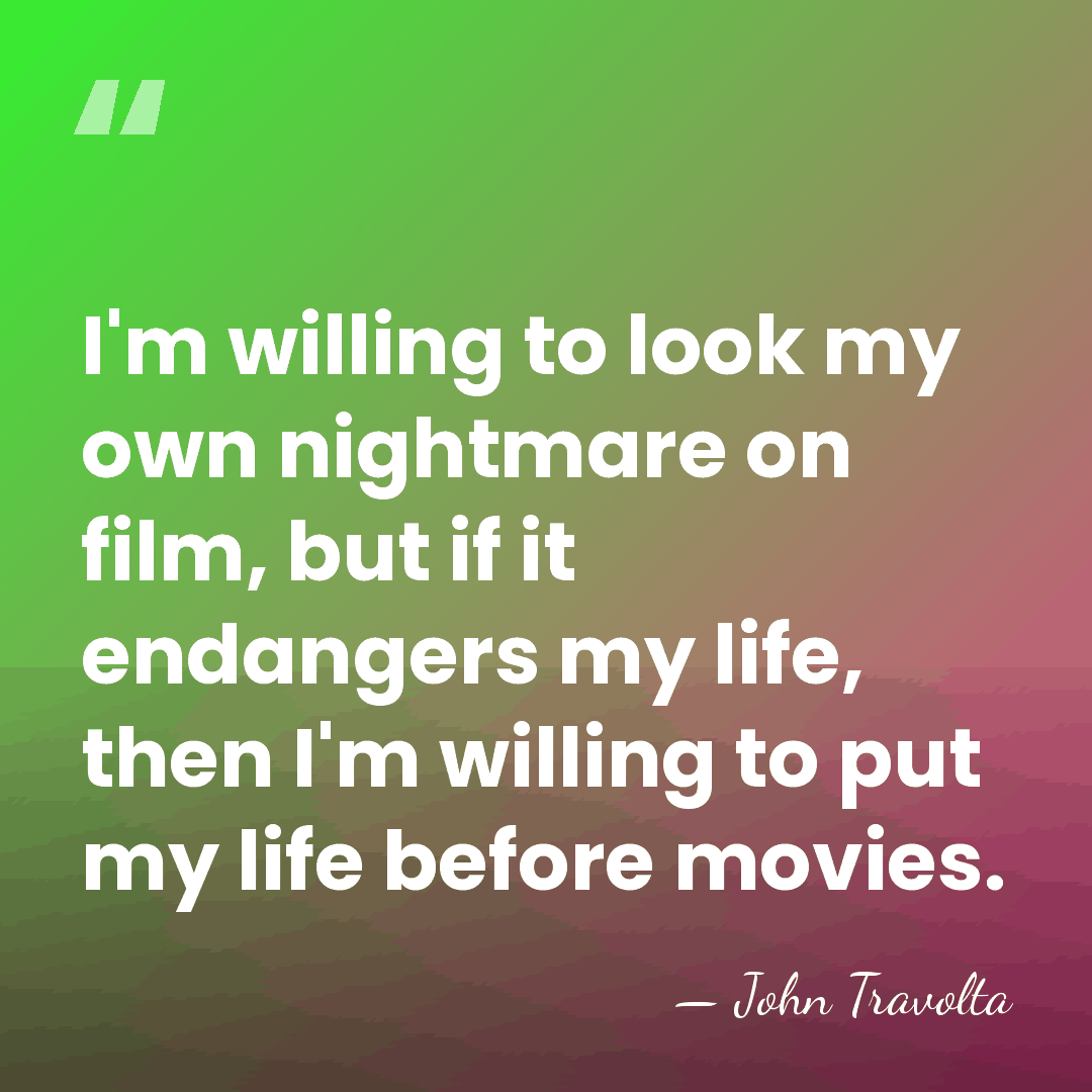 I'm willing to look my own nightmare on film, but if it&hellip; - John Travolta
