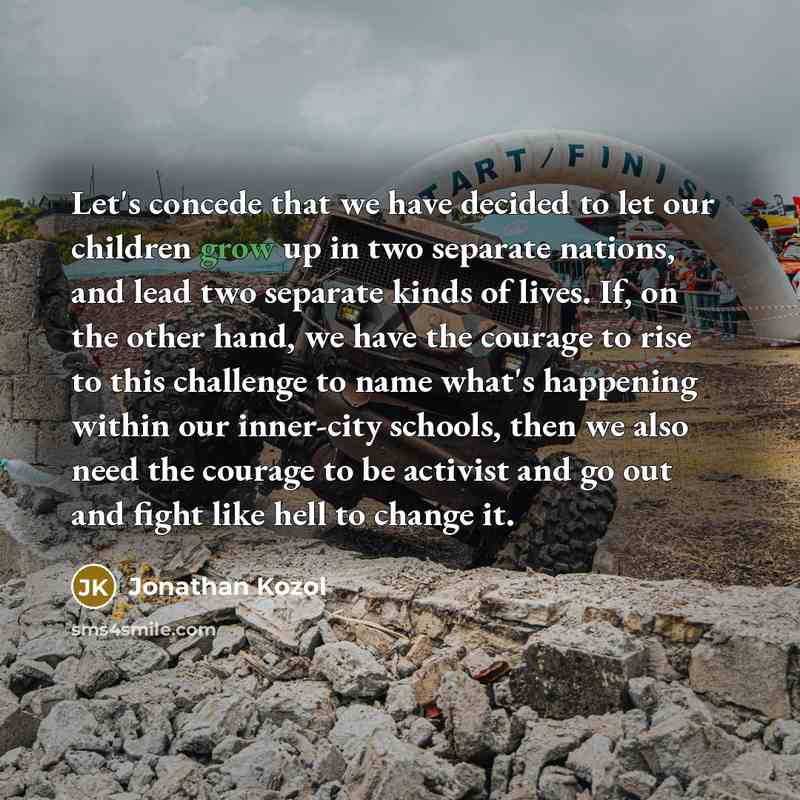 “Let's concede that we have decided to let our children…” quote by Jonathan Kozol