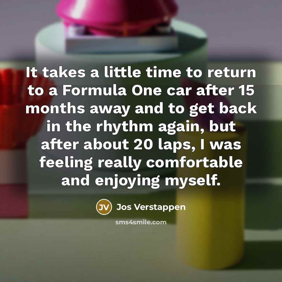 “It takes a little time to return to a Formula…” quote by Jos Verstappen