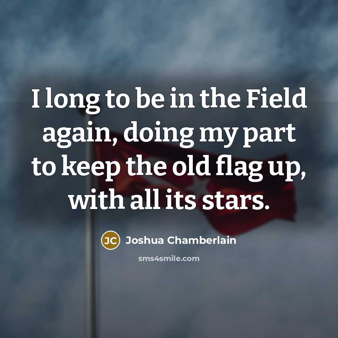 “I long to be in the Field again, doing my…” quote by Joshua Chamberlain