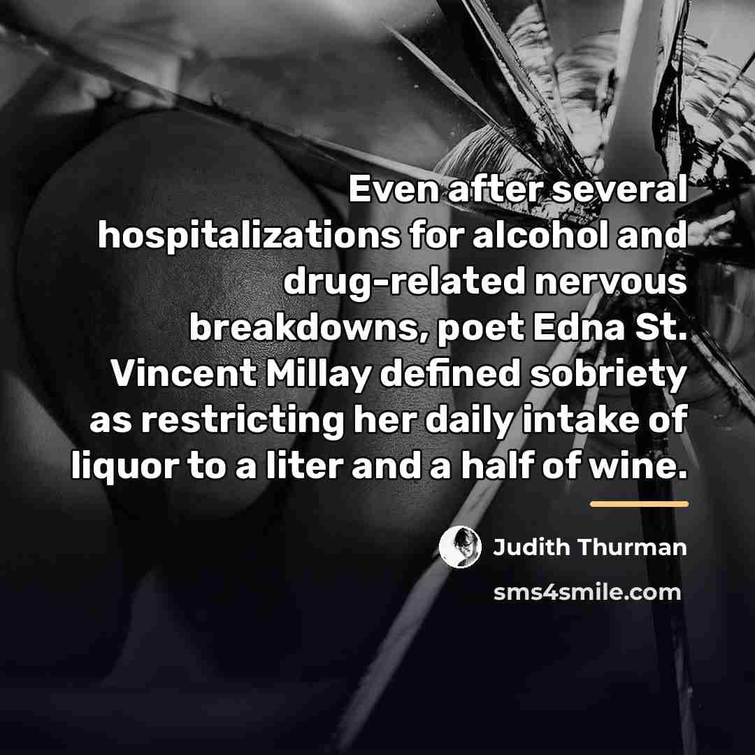 “Even after several hospitalizations for alcohol and drug-related nervous breakdowns,…” quote by Judith Thurman