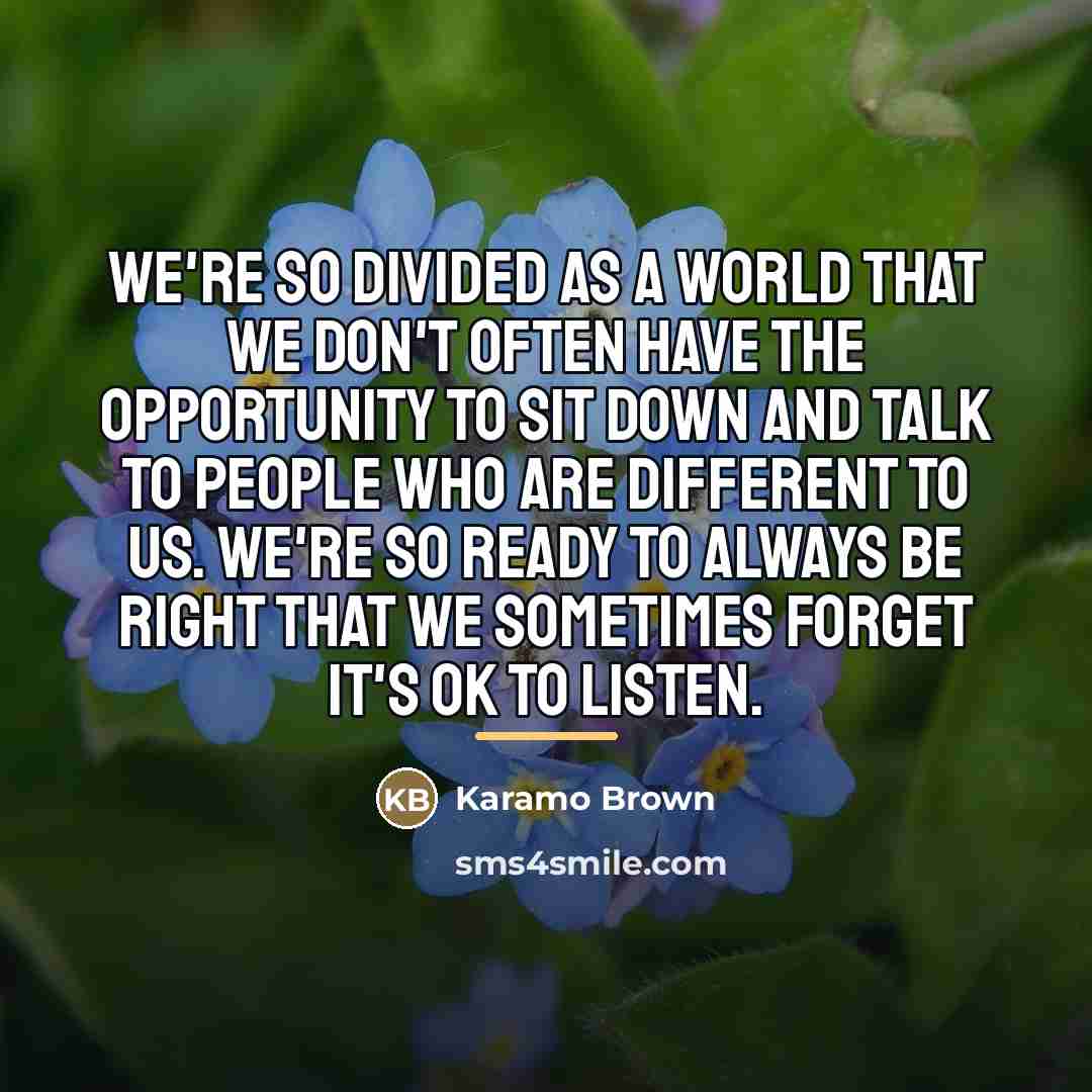 “We're so divided as a world that we don't often…” quote by Karamo Brown