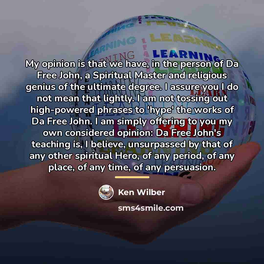 “My opinion is that we have, in the person of…” quote by Ken Wilber