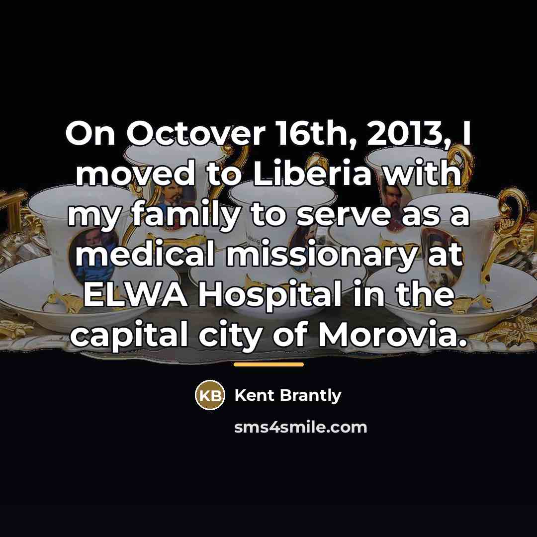“On Octover 16th, 2013, I moved to Liberia with my…” quote by Kent Brantly