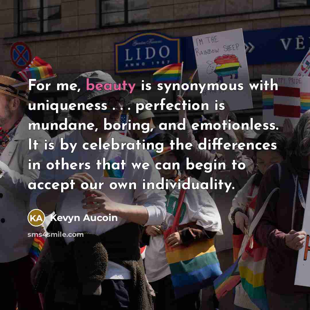 “For me, beauty is synonymous with uniqueness . . .…” quote by Kevyn Aucoin