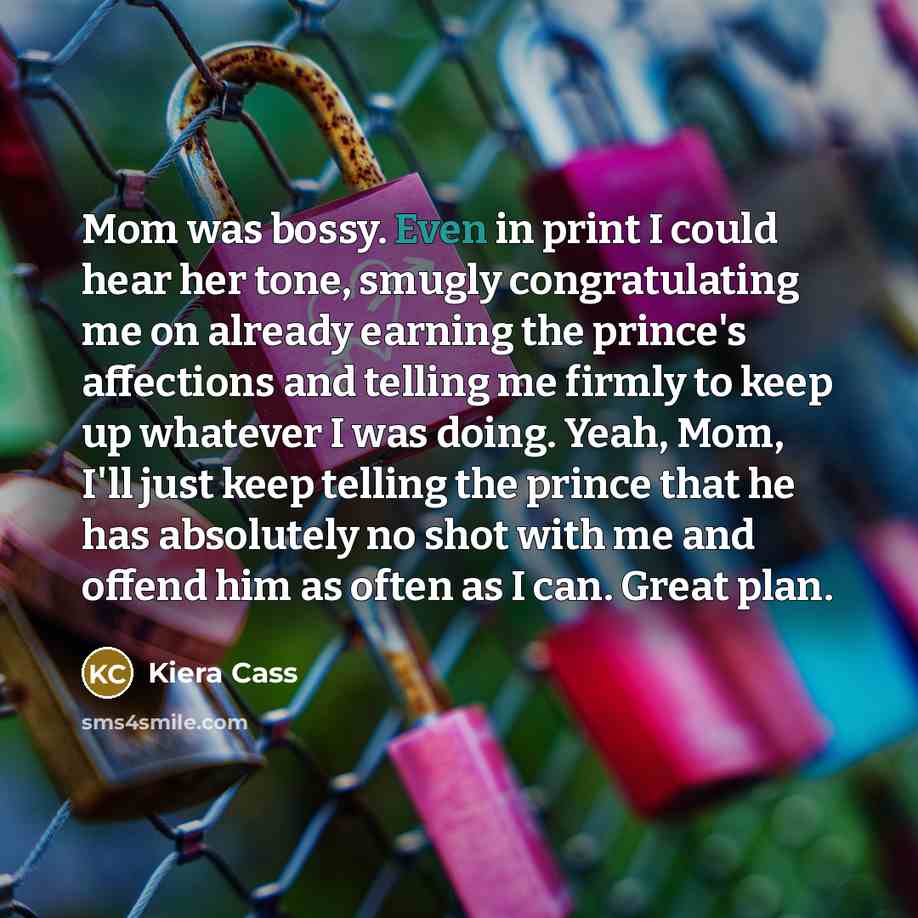 “Mom was bossy. Even in print I could hear her…” quote by Kiera Cass