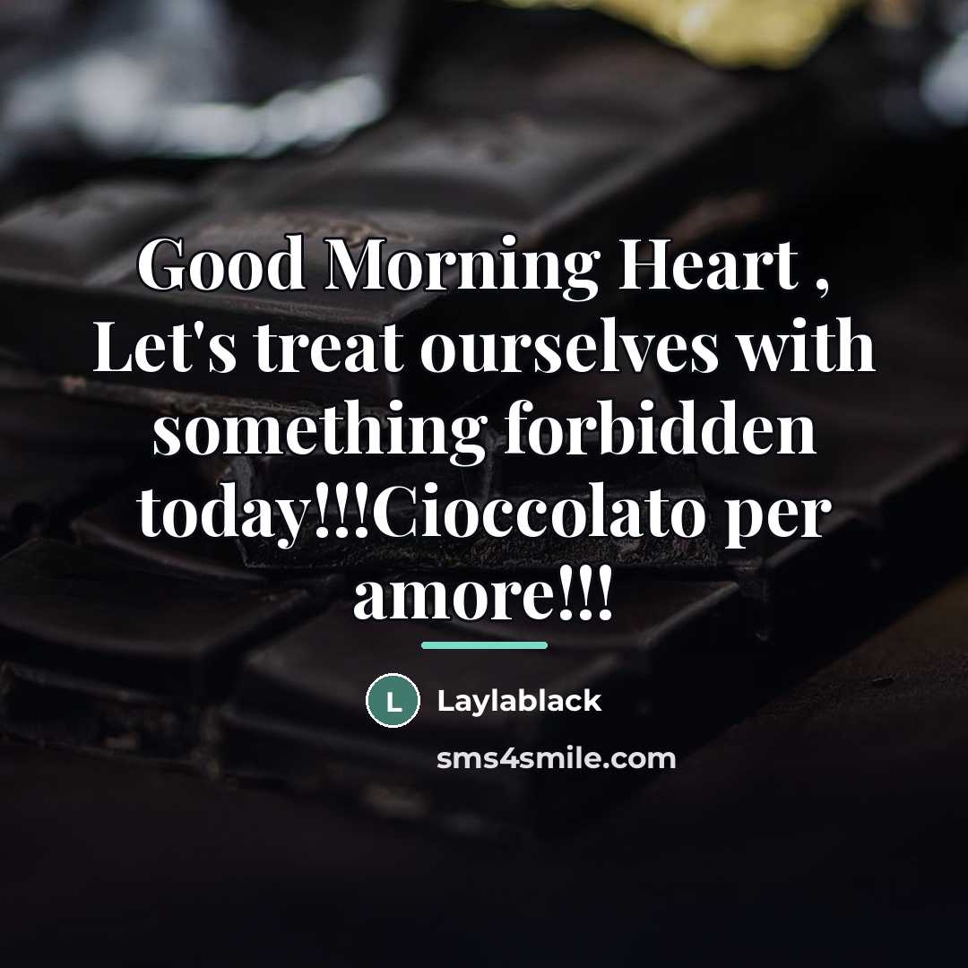 “Good Morning Heart , Let's treat ourselves with something forbidden…” quote by Laylablack