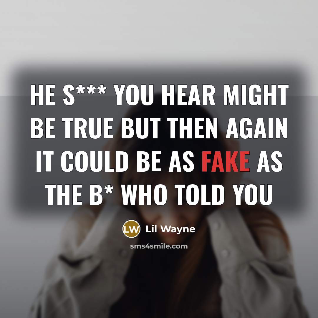 “He s*** you hear might be true but then again…” quote by Lil Wayne