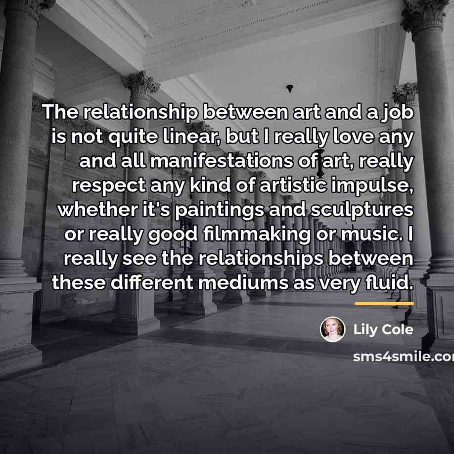“The relationship between art and a job is not quite…” quote by Lily Cole