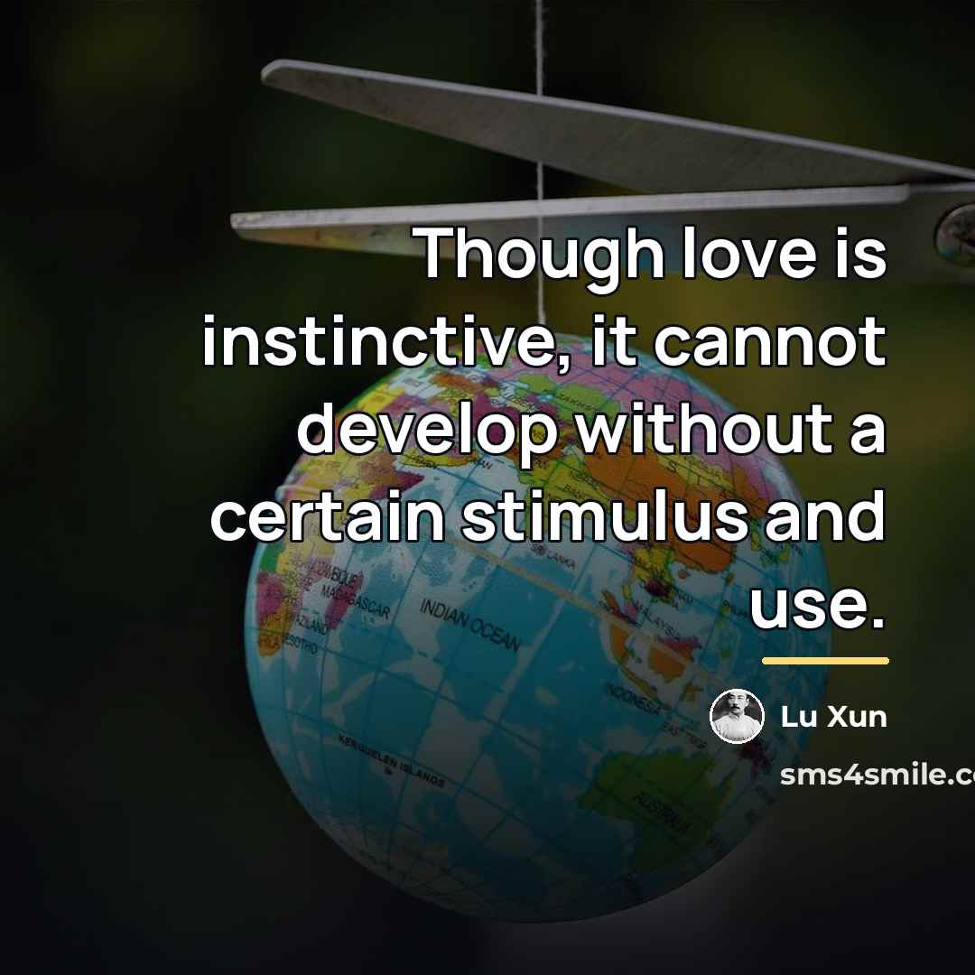 “Though love is instinctive, it cannot develop without a certain…” quote by Lu Xun
